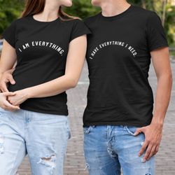 Valentines Day Shirt, I Have Everything I need Shirt, Valentines Day Gift, Couple Shirt, Love Gift, Couple Matching Shir