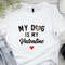 Valentines Day Shirt, My Dog Is My Valentine , Funny Valentines Day Shirt, Pet Valentines Day Gift Shirt, Custom Dog Valentine Shirt.jpg
