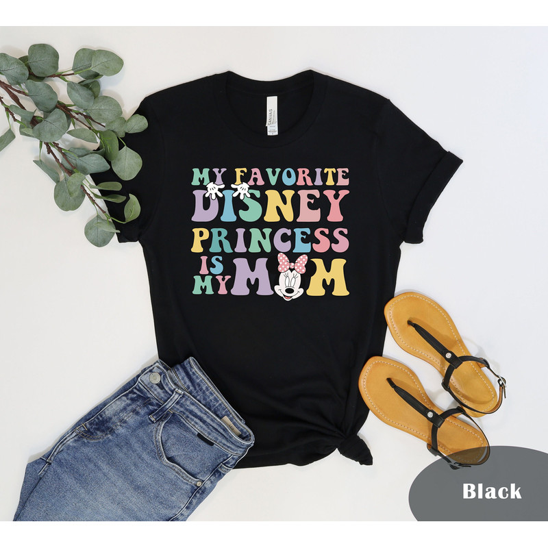 My Favorite Disney Princess Is My Mom T-Shirt, Disney Mom Shirt, My Favorite Disney Princess Is My Mom T-Shirt, Disney Princess Mom Shirt.jpg