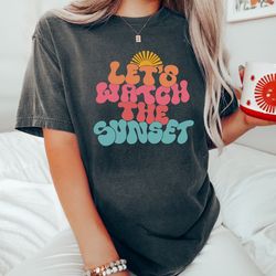 comfort colors retro lets watch the sunset tshirt, retro sunset shirt, beach shirt, sun tee, summer tee, summer unisex s