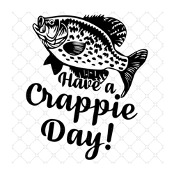 have a crappie day svg png, dxf, eps