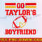 Go Taylor's Boyfriend PNG  Travis and Taylor  Funny Football Party Shirt Design  Gameday Shirt Design 3.jpg