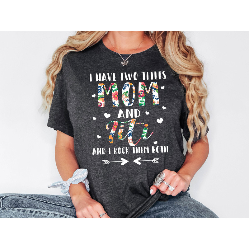 Auntie Shirt, Two Titles Mom And Titi, Titi T-Shirt, Mothers Day Gift, Aunt Gift, Cool Aunt Sweatshirt, Gift For Aunt, Best Aunt Ever Tee.jpg