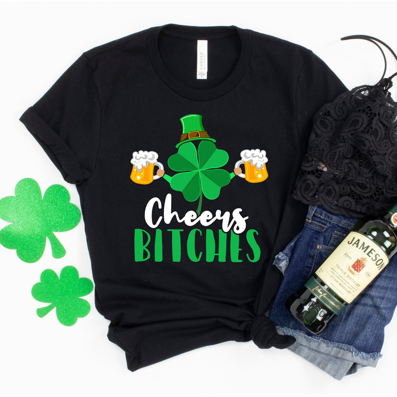 Cheers Bitches Shirt, St. Patrick's Day Shirt, Drinking Shirt, Irish Drinking Tee, Womens St Pattys Shirt, Lucky Shamrock Shirt.jpg