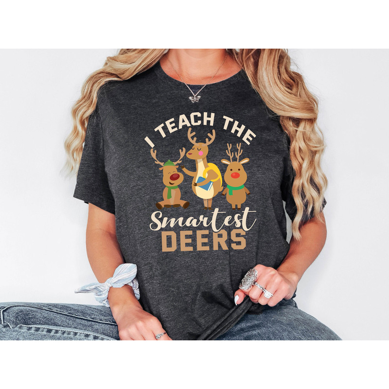 Christmas Teacher Shirt, I Teach the Smartest Deers, Gift For Teacher, Teacher Christmas Sweatshirt, Xmas School Shirt, School Christmas Tee.jpg