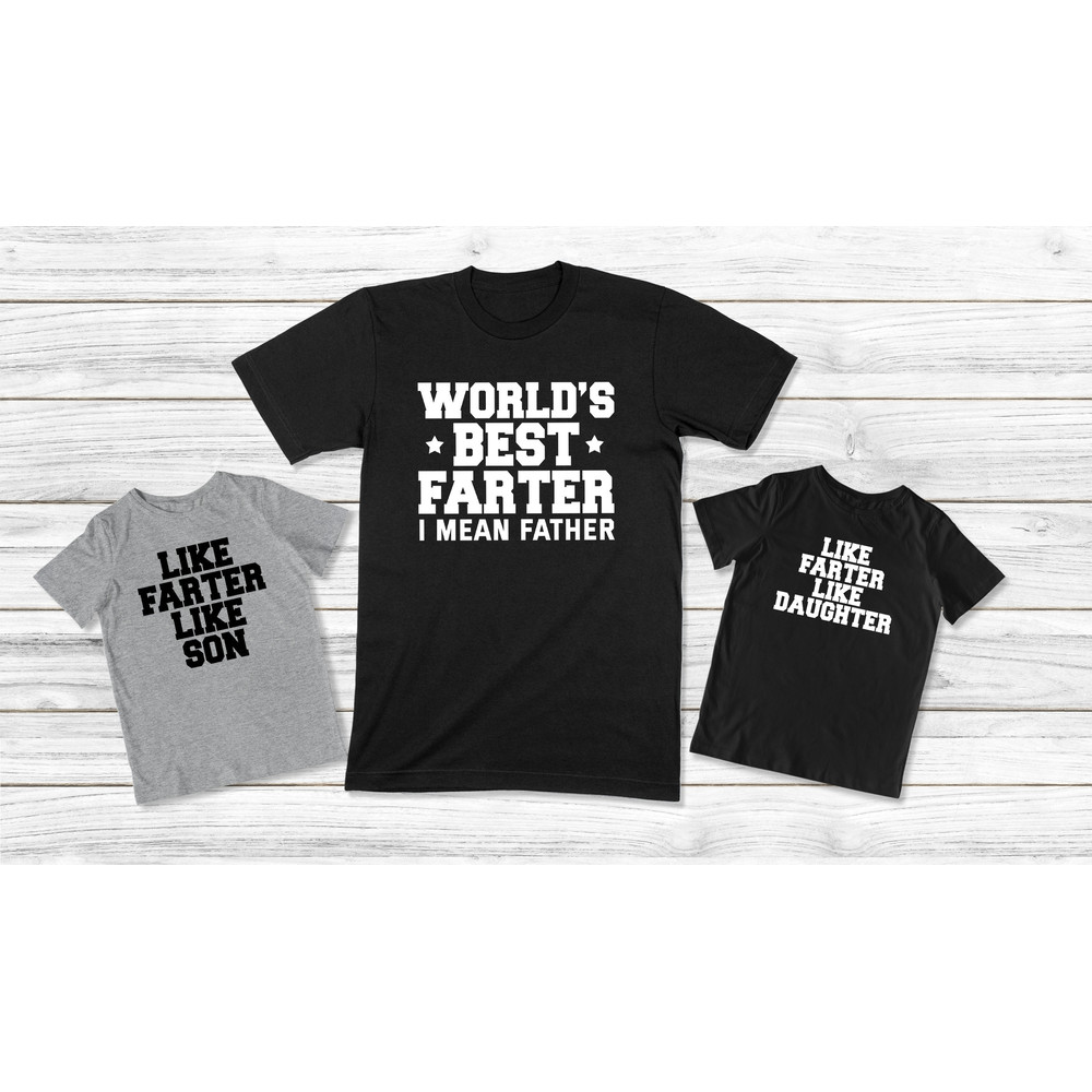 Daddy And Me Shirts, Best Farter I Mean Father Like Son Like Daughter, Dad And Son Shirt, Father Daughter Matching Shirts, Fathers Day Gift.jpg