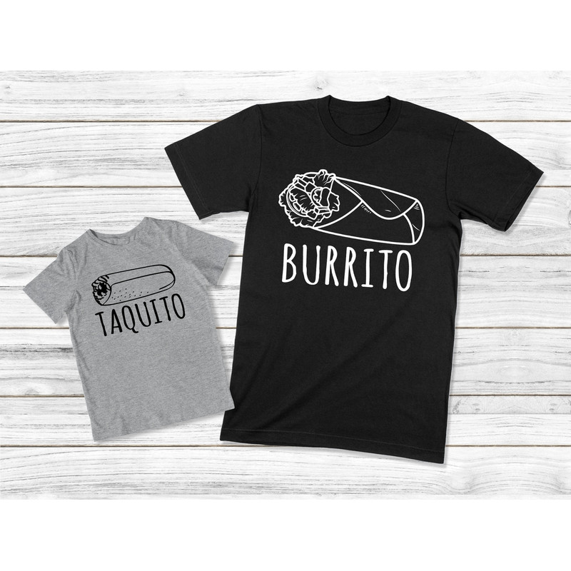 Daddy And Me Shirts, Burrito Taquito Matching Shirts, Father's Day Gift, Dad And Baby, Father And Son Shirts, Dad And Daughter Tees 1.jpg