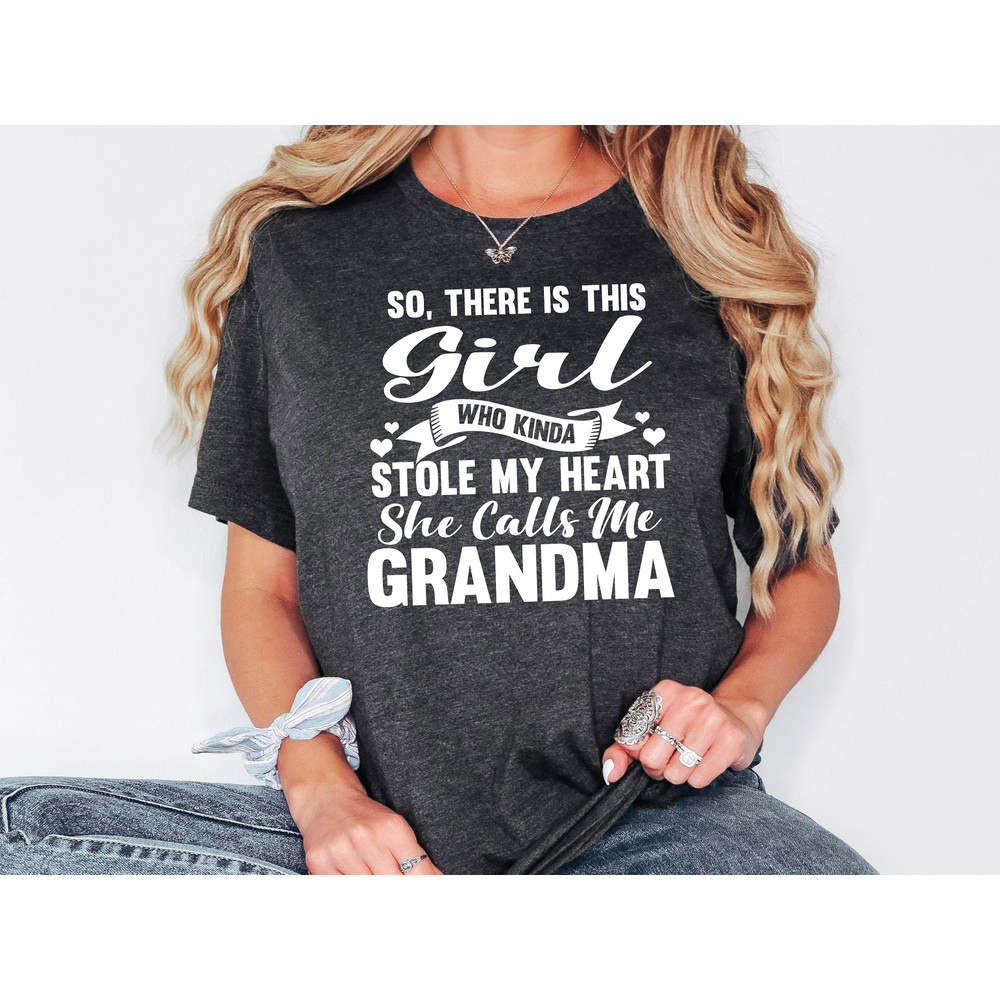 Grandma Shirt, There Is This Girl Who Calls Me Grandma, Grandma's Girl T-Shirt, Grandma Sweatshirt, Gift For Grammy, Grandmother Shirt.jpg