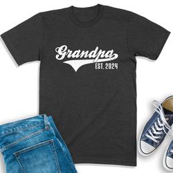 grandpa est 2024 shirt, grandpa announcement, baby reveal sweatshirt, new grandpa shirt, promoted to grandpa t-shirt, so
