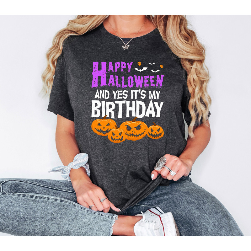 Halloween Birthday Shirt, Happy Halloween And Yes It's My Birthday, October Birthday Sweatshirt, Halloween Birthday Party, Funny Fall Tee.jpg