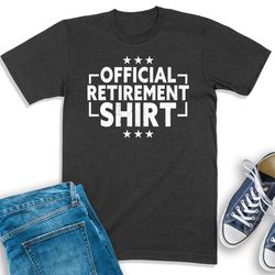 official retirement shirt, retired shirt, funny retirement party gift, retired coworker tee, retirement gift for men, re