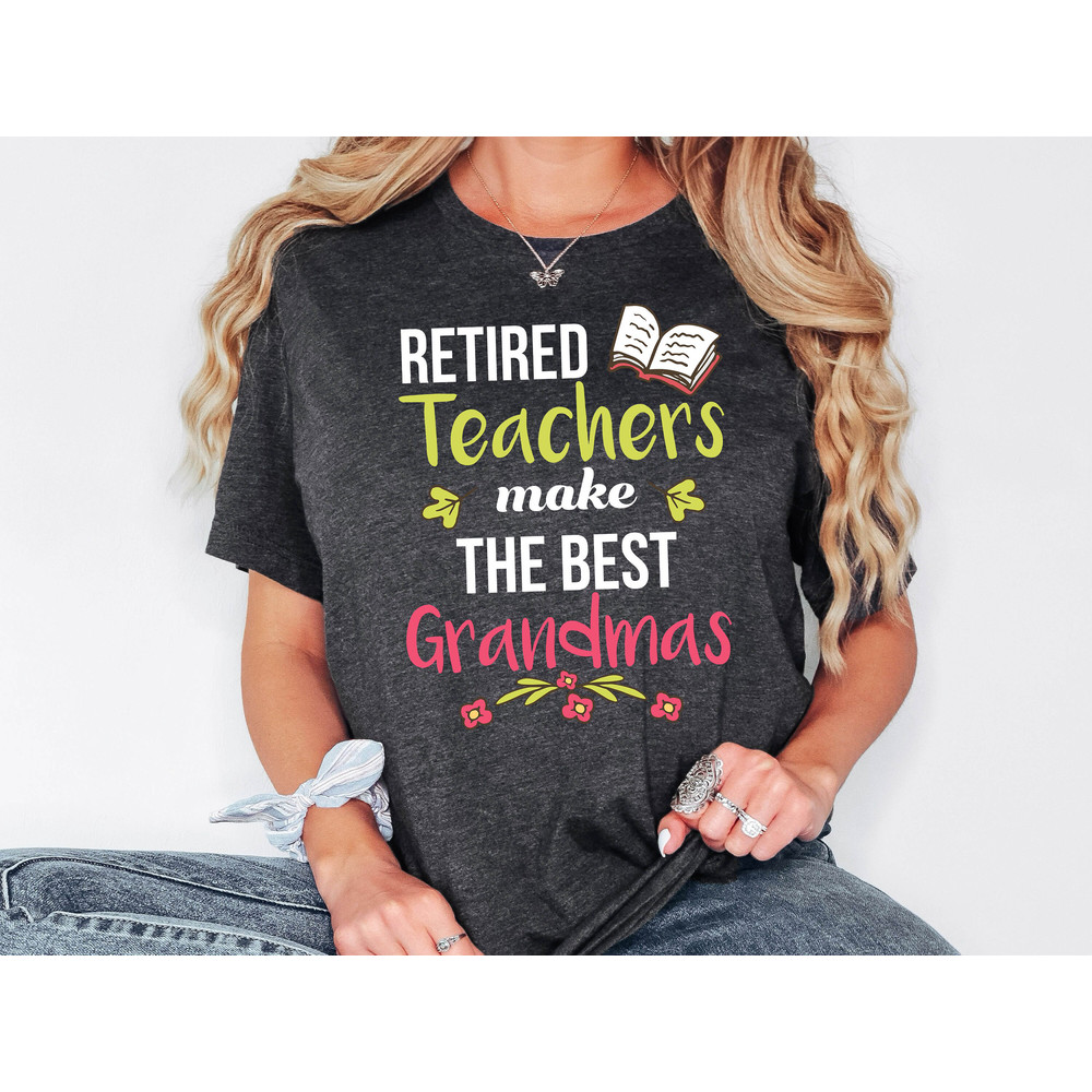 Retired Teacher Shirt, Retired Shirt, Grandma Teacher Tee, Retirement Gift For Her, Teacher Sweatshirt, Gift From Coworker, Retiring Grandma.jpg
