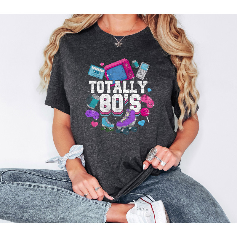 Totally 80's Shirt, 80s Lover Shirt, Nostalgic 80's T-Shirt, 80s Theme Party Tee, Vintage 80s Shirt For Women, Retro 80s Sweatshirt.jpg