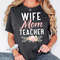 Wife Mom Teacher Shirt, Wife Mom Shirt, Mother Life Sweatshirt, Teacher Gift, Cute Teacher Shirt, Gift For Mommy,Appreciation Shirt For Wife.jpg