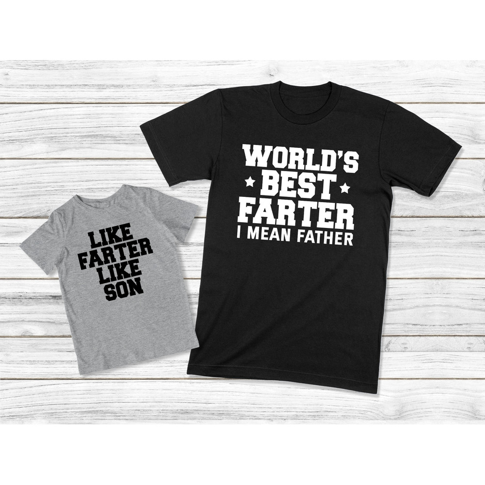 World's Best Farter Like Farter Like Son Shirts, Daddy And Me Shirts, Funny Dad And Son Shirts, Fathers Day Gift, Father And Son Outfits 1.jpg
