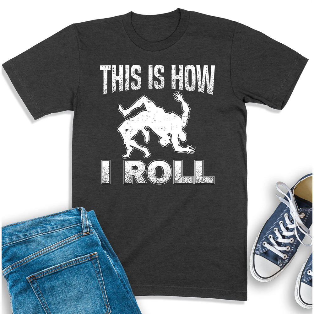 Wrestling Shirt, This is How I Roll T-Shirt, Wrestling Sweatshirt, Wrestling Mom, Gift For Wrestler, Wrestling Coach Tee, Wrestler Shirt.jpg
