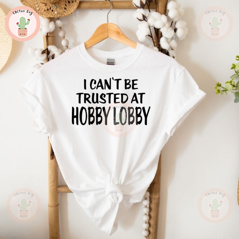 I Can't Be Trusted at Hobby Lobby.jpg