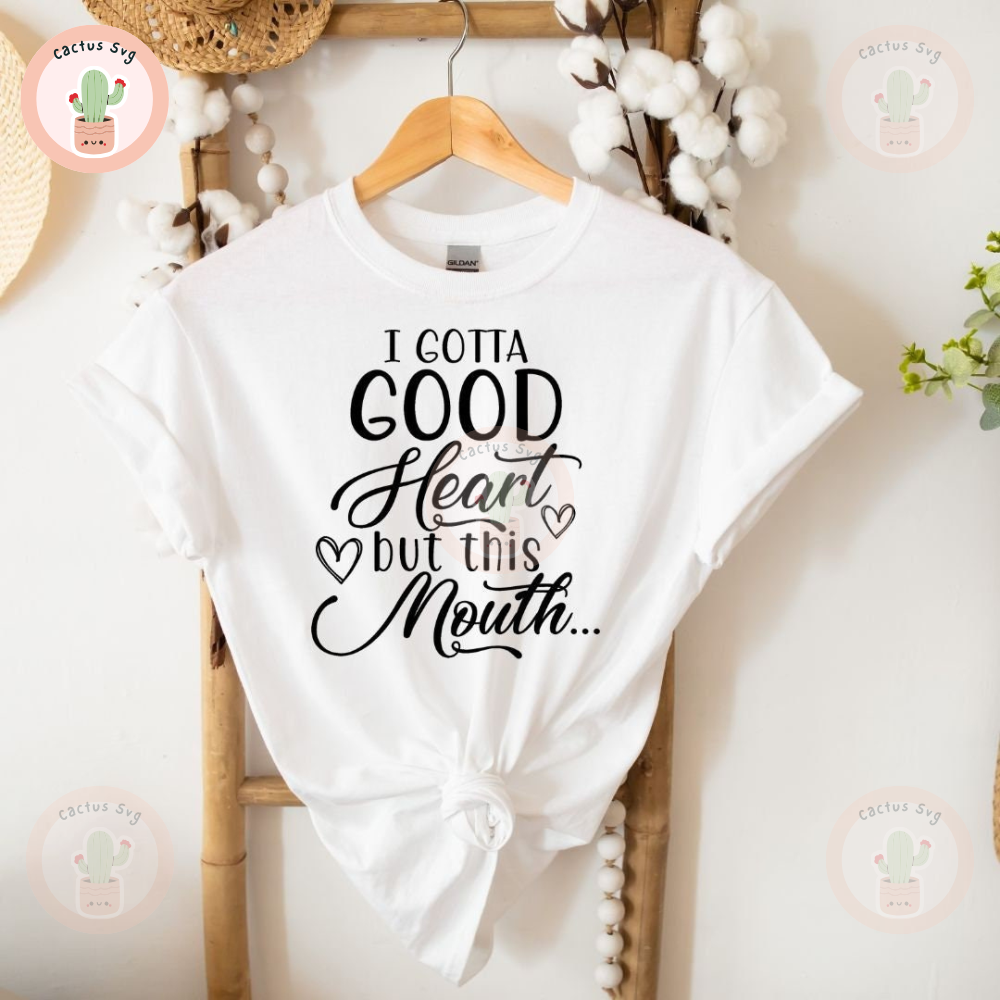 I Gotta a Good Heart but This Mouth.jpg