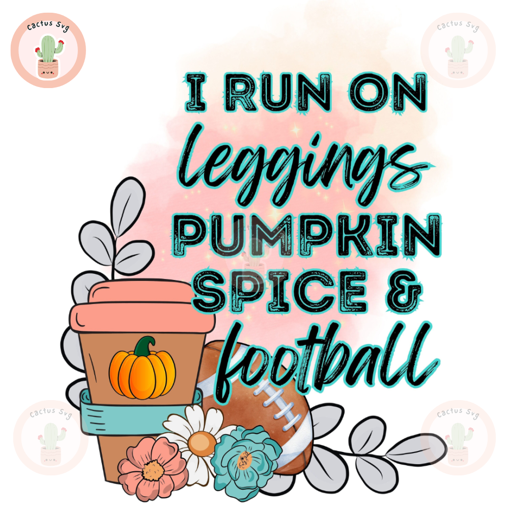 I Run on Leggings, Pumpkin Spice and Football PNG Subimation Digital Design Download DTF Print.jpg