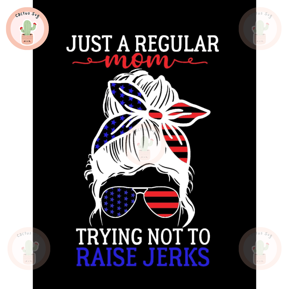 Just A Regular Mom Trying Not To Raise Jerks. Permanent Oracal 651 Vinyl. For Car Windows, Computers, Mugs and More.jpg