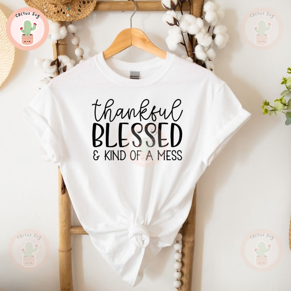 Thankful Blessed and Kind of a Mess.jpg