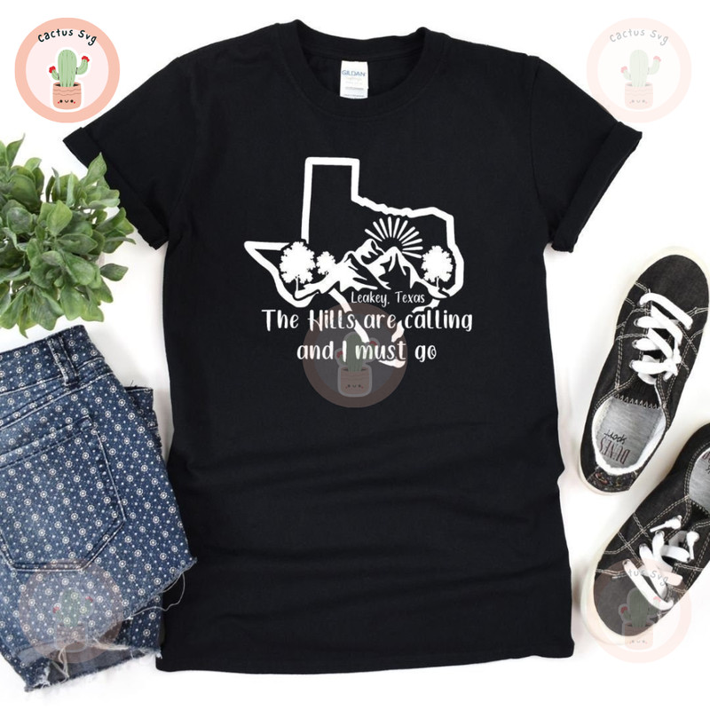 The Hills are Calling and I Must Go Leakey, Texas Shirt.jpg