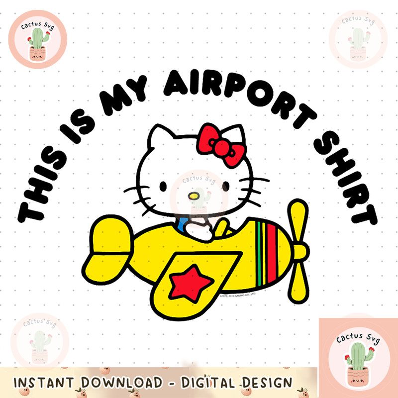 Hello Kitty This is my Airport Shirt png, digital download, instant.png