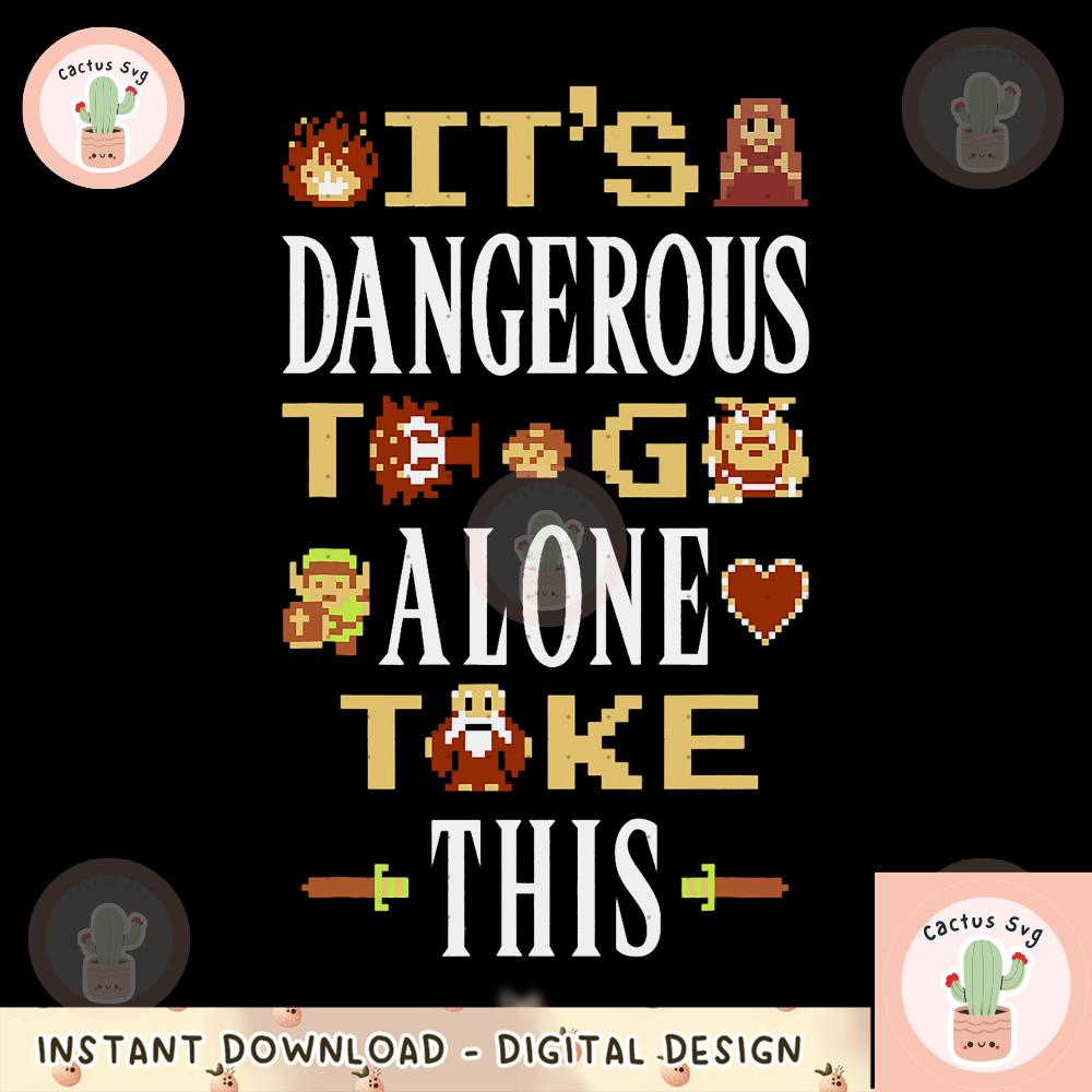Legend of Zelda Dangerous To Go Alone 8 Bit Graphic png, digital download, instant png, digital download, instant.png