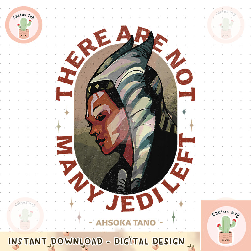Star Wars The Mandalorian Ahsoka Tano Not Many Jedi R13 png, digital download, instant.png