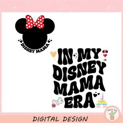 in my disney mama era minnie mouse mom ,trending, mothers day svg, fathers day svg, bluey svg, mom svg, dady svg.jpg