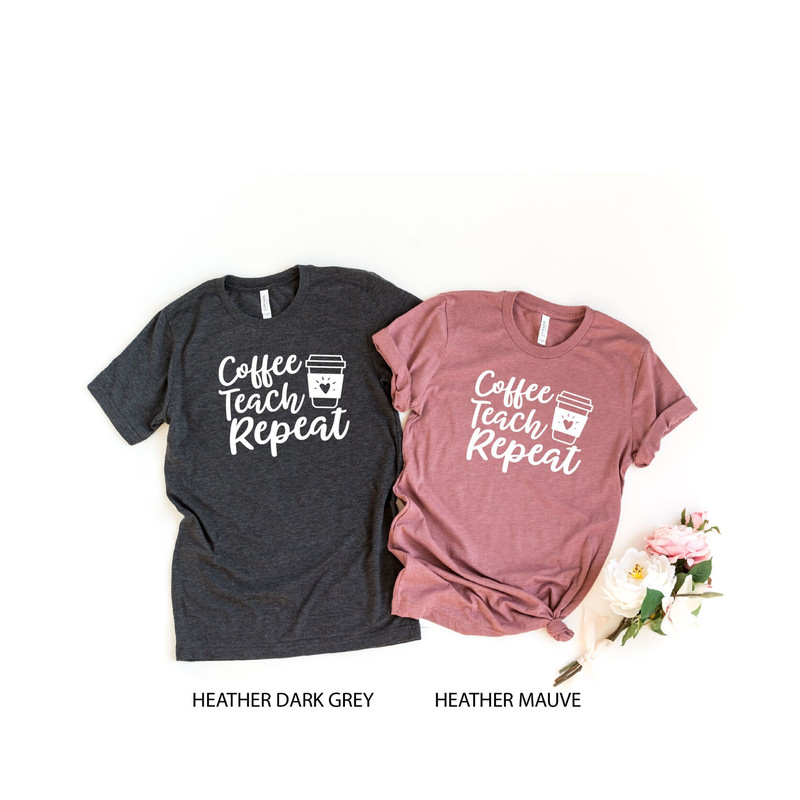 Coffee Teach Repeat Shirt, Teacher Shirt, Funny Teacher Shirt, Teacher Gift, Coffee Lover Shirt, Kindergarten Teacher, Teacher Appreciation.jpg