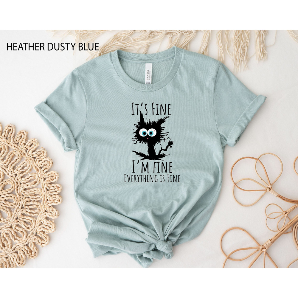 It's Fine I'm Fine Everything Is Fine T-Shirt, Sarcastic I'm Fine Shirt, Funny Cat Shirt, Motivational Shirt, Positivity Shirt, Cat Love Tee.jpg