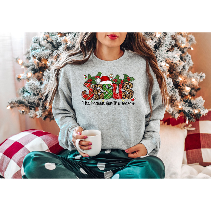 Jesus Is the Reason for The Season Sweatshirt, Religious Christian Christmas Faith Shirt, Christmas Christian Gift, Christmas Jesus Quotes.jpg