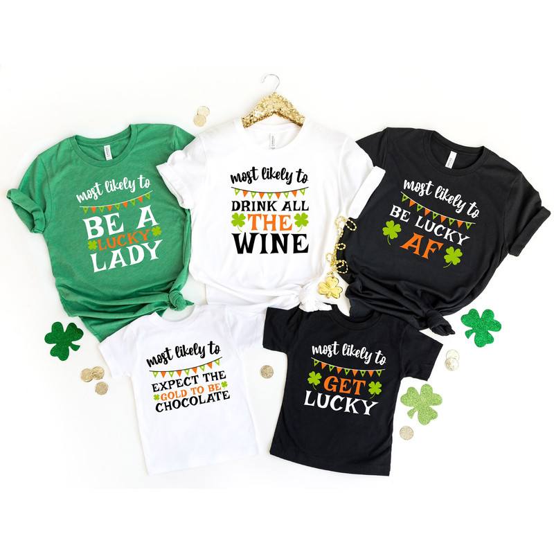 Most Likely to St Patrick's Day Matching Shirts, Funny St Patrick's Day Shirts, St Paddy's Day Drinking Shirts, Lucky Shirt, Irish Women Tee.jpg