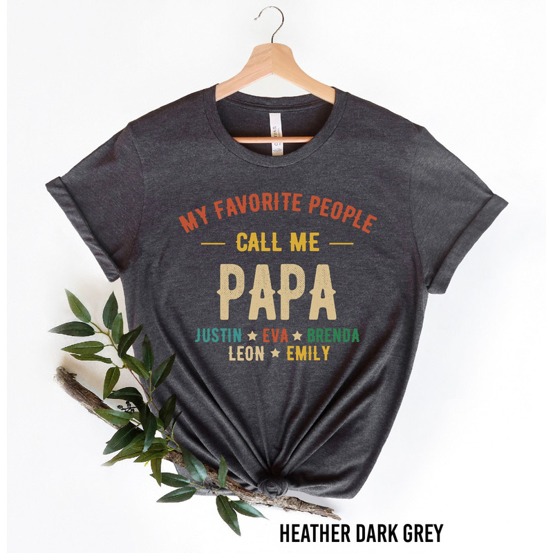 Personalized Grandpa Shirt with Names, Custom Papa Shirt with Name, My Favorite People Call Me Papa Shirt, Father's Day Gift, New Dad Shirt.jpg