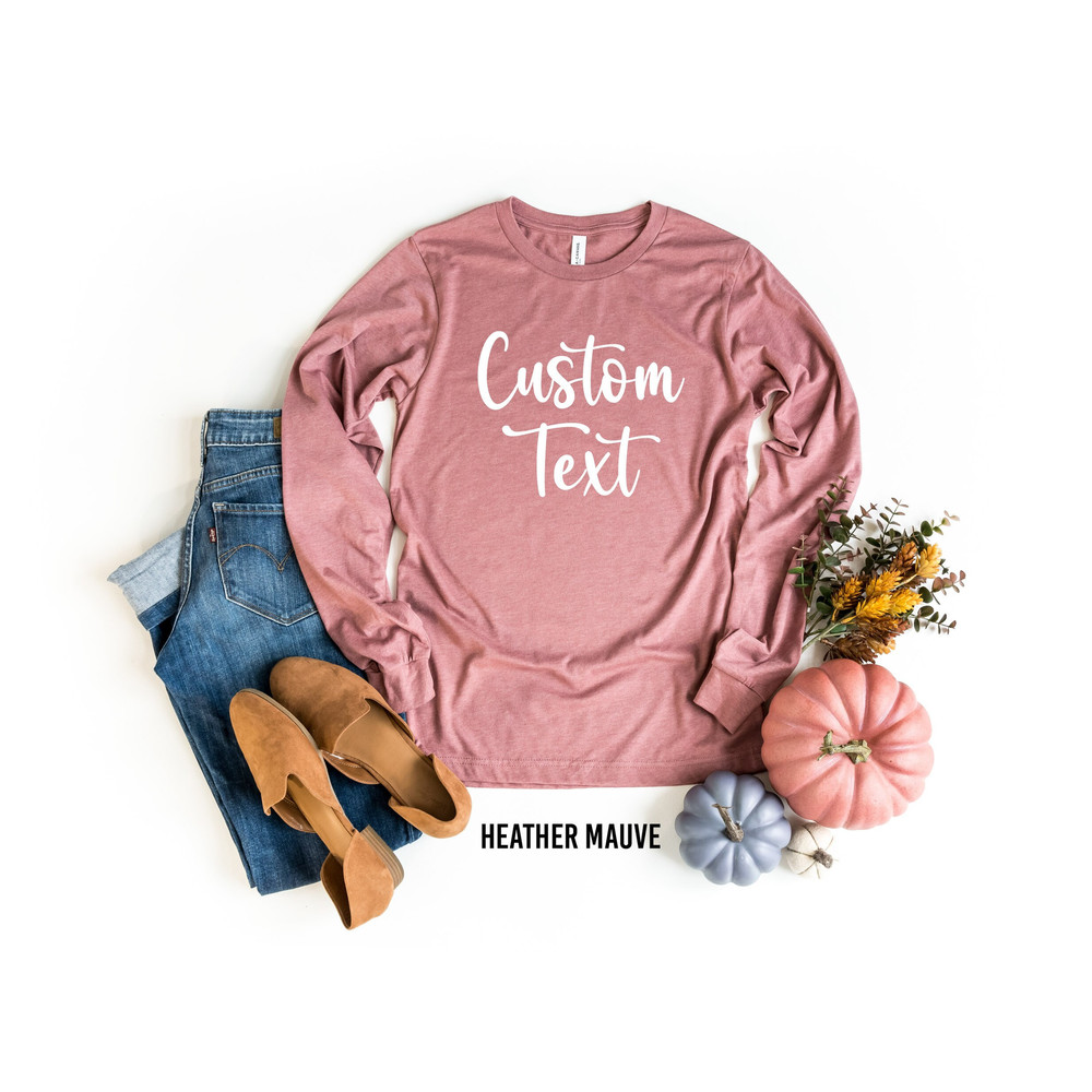 Personalized Long Sleeve Shirt, Customizable Text On Shirt, Custom Long Sleeve Shirt, Custom Shirt Printing,Customize Your Own Tee With Text.jpg