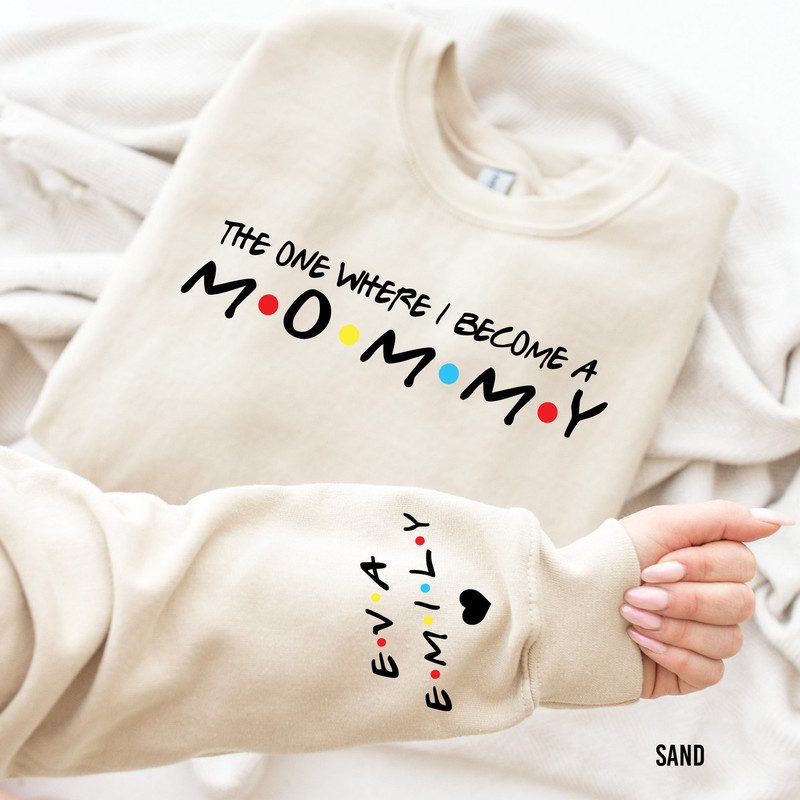 The One Where I Become Sweatshirts with Children Name on Sleeve, Friends Mommy & Daddy Sweatshirt, Pregnancy Announcement, Mothers Day Shirt.jpg