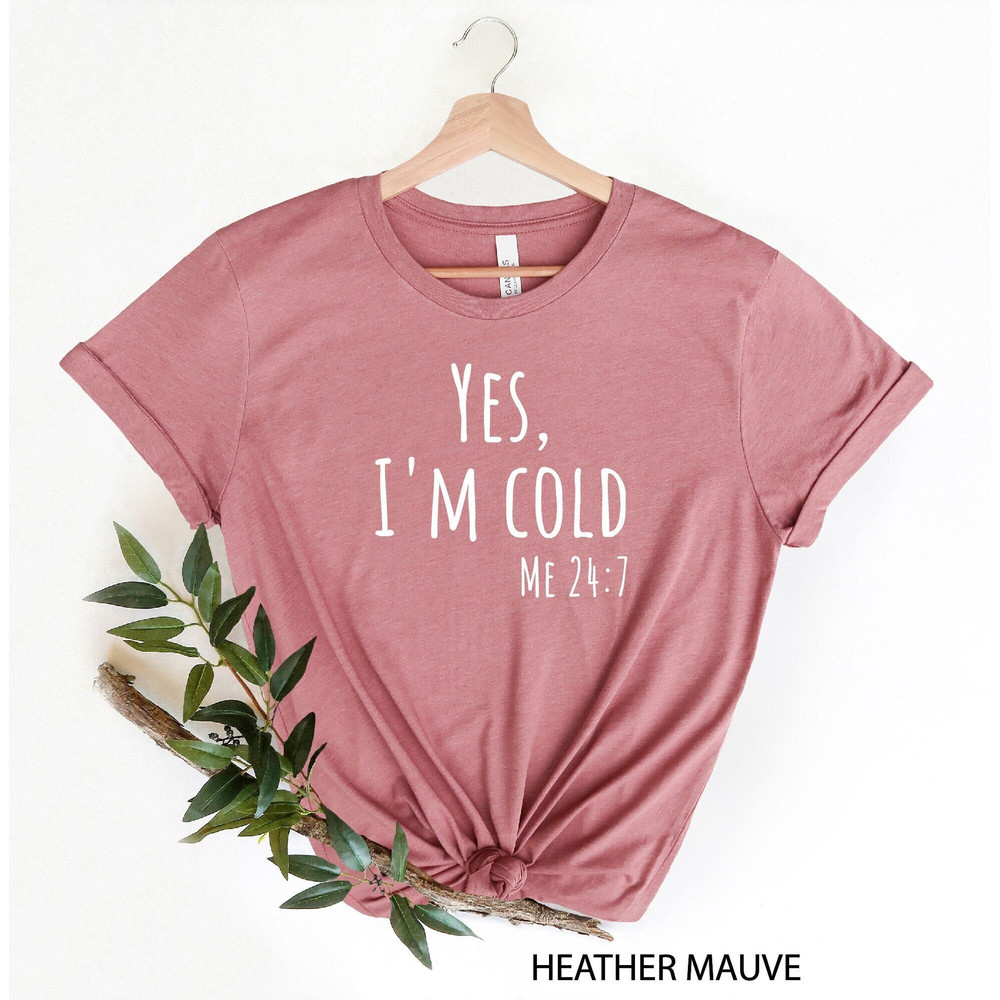 Yes I'm Cold Shirt, Funny Saying Shirt, Winter Shirt, Funny I'm Cold Shirt, Sarcastic Tee, Christmas T-Shirt, Christmas Gift, Funny Tee.jpg