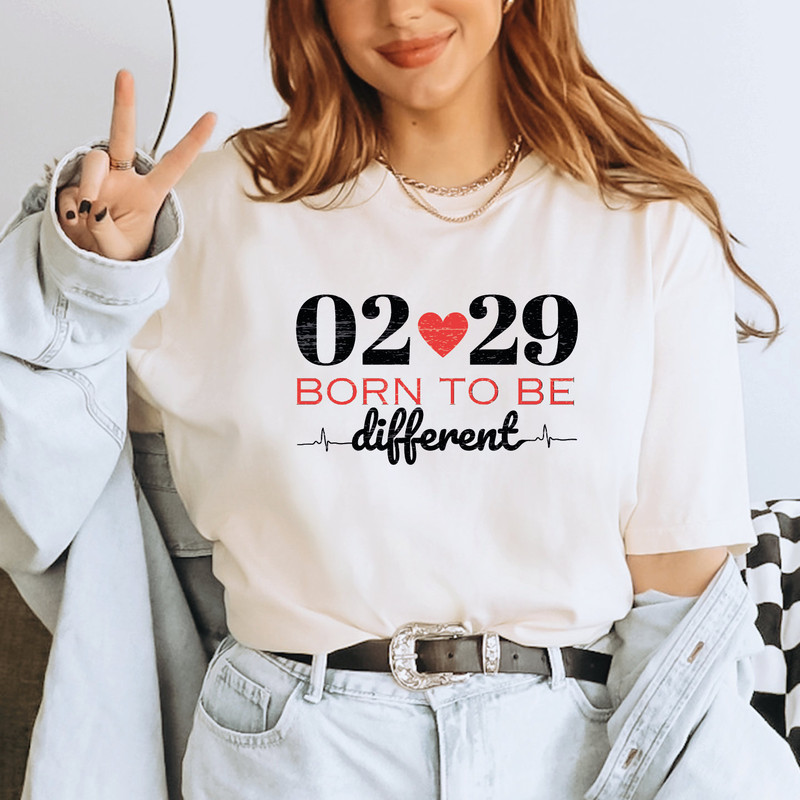 0229 Leap Day Born To Be Different Shirt, Leap Year Birthday Shirt, Leap Birthday Shirt, Leap Birthday Gift, February 29th Shirt, ALC446.jpg