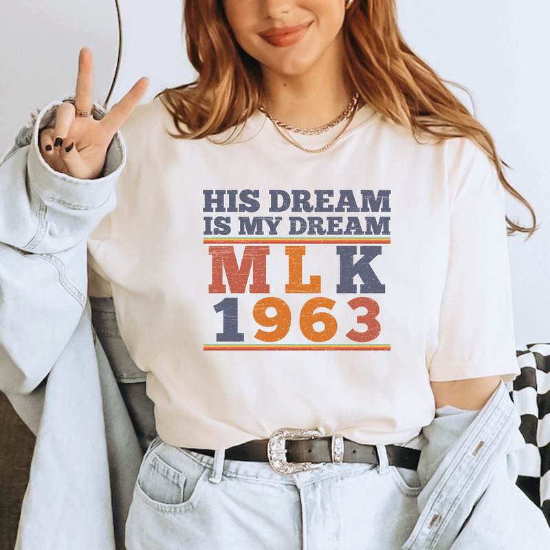 His Dream Is My Dream Shirt, MLK Shirt, Martin Luther King Day Shirt, Black History Month, I Have A Dream T-shirt, Civil Rights Tee, ALC360.jpg
