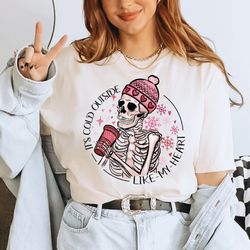 its cold outside like my heart skeleton shirt, valentines shirt, skull shirt,, valentines day shirt, winter shirt, cold