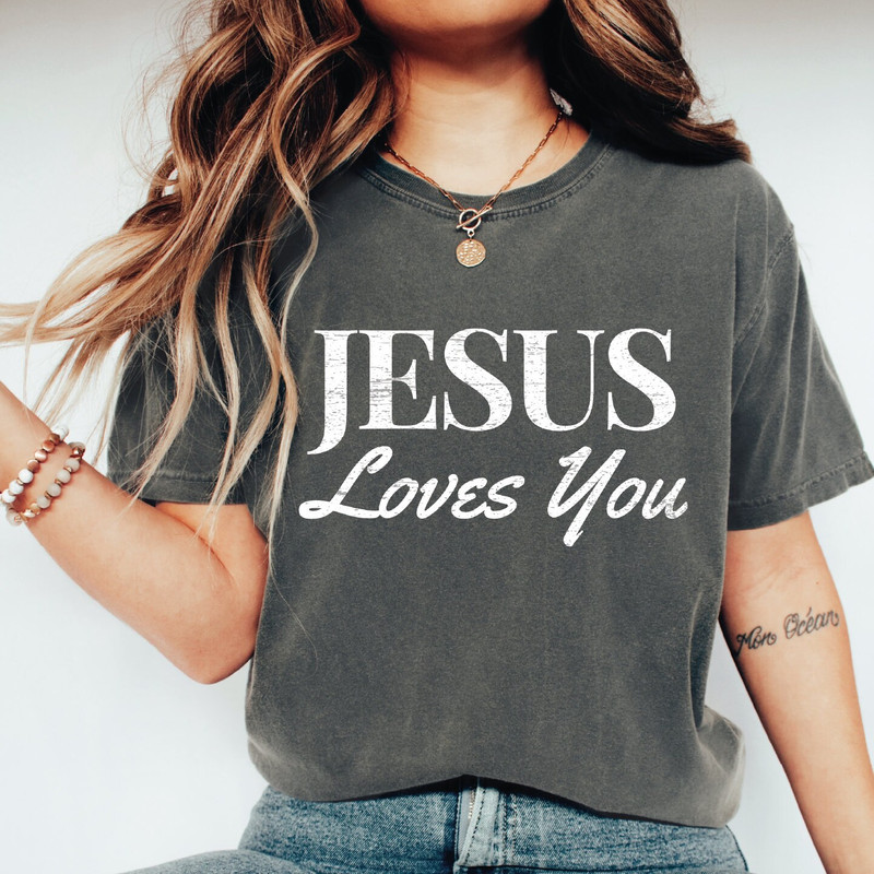 Jesus Loves You Shirt, Jesus Shirt, Christian Shirt, Bible Verse Shirt, Christian Merch, Love Like Jesus Shirt, Aesthetic Clothing, ALC300.jpg