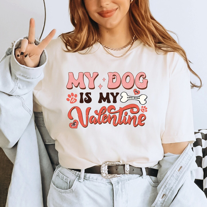 My Dog Is My Valentine Shirt, Valentine Dog Shirt, Dog Shirt, Valentines Day Shirt, Pet Lover Gift, Gifts for Pets, Gift for Dog Mom, ALC359.jpg