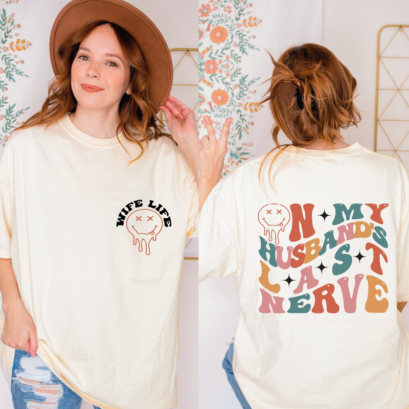 On My Husband's Last Nerve Shirt, Wife Shirt, Funny Wedding Shirt Gift, Wife Life Shirt, Funny Wife Shirt, Front and Back Graphic Tee,ALC319.jpg