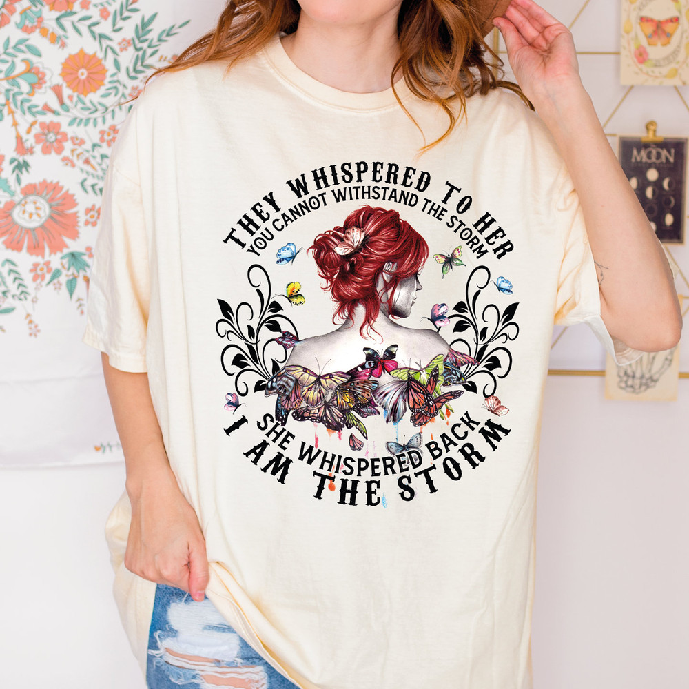 They Whispered to Her You Cannot Withstand the Storm Shirt, She Whispered Back I am The Storm Shirt, Woman Day Shirt, Strong Woman Shirt.jpg