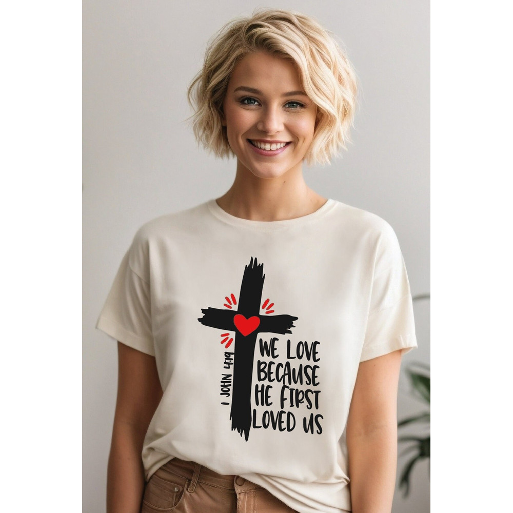 We Love Because He First Loved Us Shirt,Bible Verses T-Shirt,Christian Shirt,Religious Gifts, ALC87.jpg