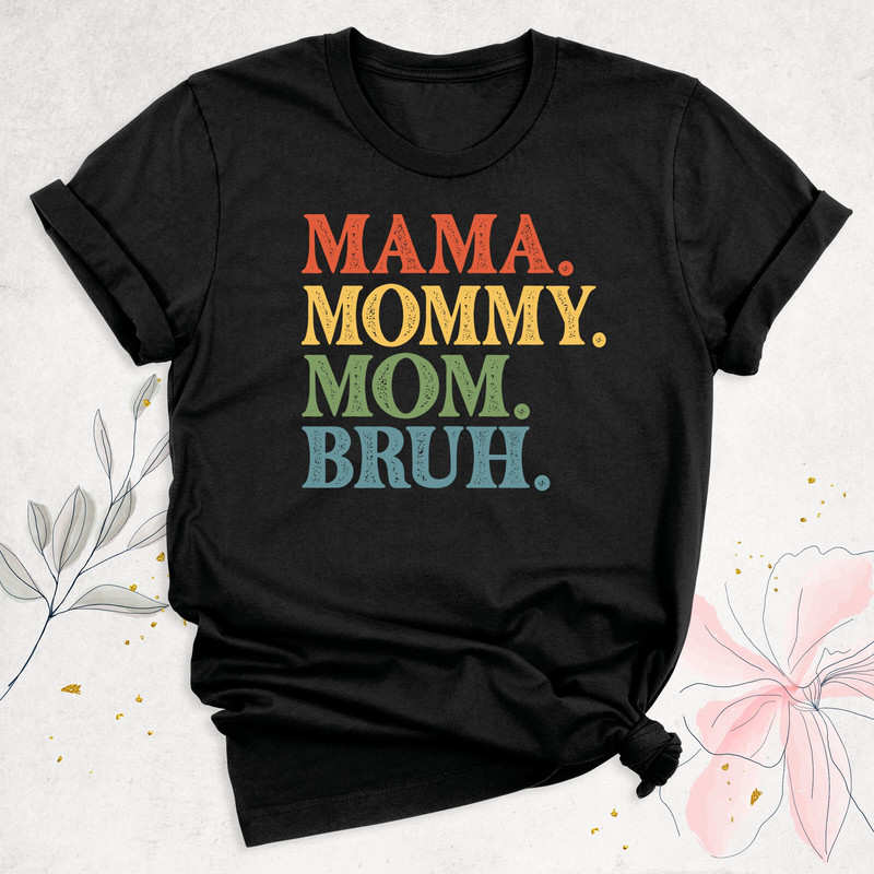 Mom Life Shirt, Motherhood Shirt, Mama Mommy Mom Bruh Shirt, Sarcastic Mom Shirt, Mother's Day Shirt, Funny Bruh Shirt, Gift Shirt for Mommy.jpg