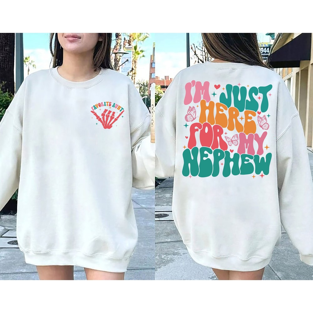 I'm Just Here for My Nephew Sweatshirt, Favorite Aunt Shirt, Gift Shirt For Aunt, Cute Aunt Gift From Nephew, Auntie Shirt, New Auntie Tee.jpg