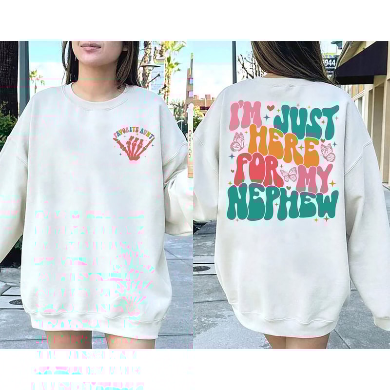 I'm Just Here for My Nephew Sweatshirt, Favorite Aunt Shirt, Gift Shirt For Aunt, Cute Aunt Gift From Nephew, Auntie Shirt, New Auntie Tee.jpg
