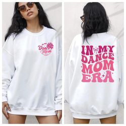 in my dance mom era sweatshirt, dance mama shirt, dancer shirt for mom, dancing master shirt, gift f